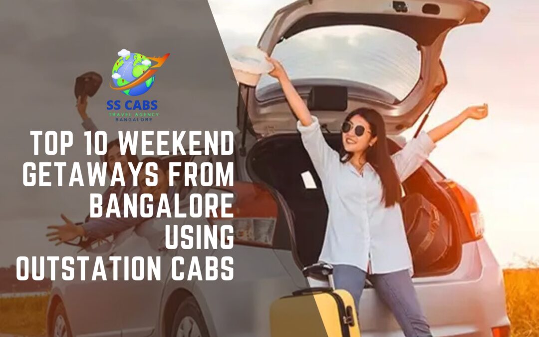 Top 10 Weekend Getaways from Bangalore with Outstation Cabs